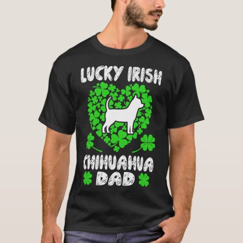 Lucky Irish Chihuahua Dad St Patricks Day Gift T_Shirt