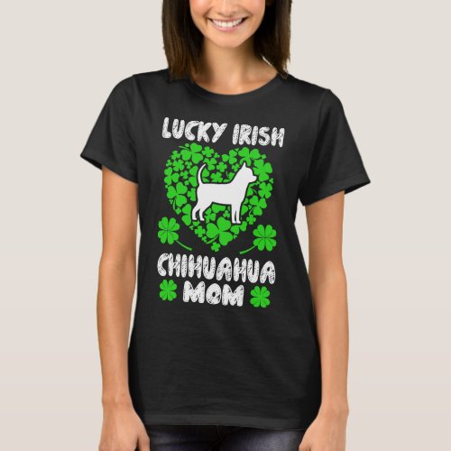 Lucky Irish Chihuahua Mom St Patricks Day Gift T_Shirt