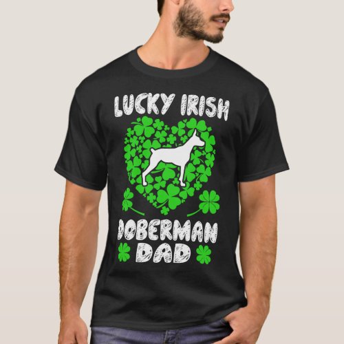 Lucky Irish Doberman Dad St Patricks Day Gift T_Shirt