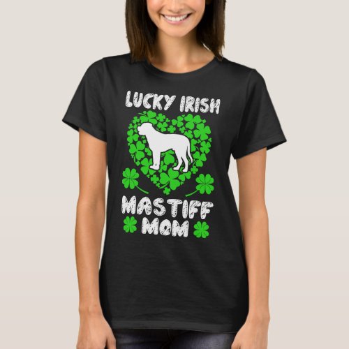 Lucky Irish Mastiff Mom St Patricks Day Gift T_Shirt