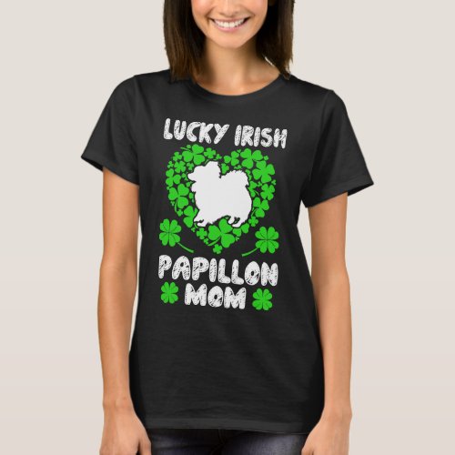 Lucky Irish Papillon Mom St Patricks Day Gift T_Shirt