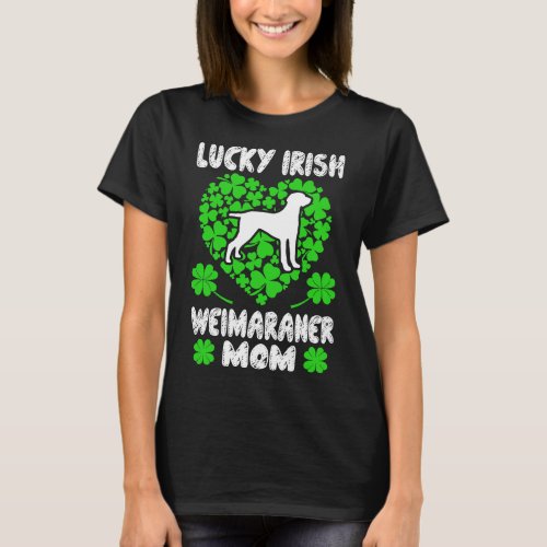 Lucky Irish Weimaraner Mom St Patricks Day Gift T_Shirt