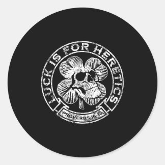 Lucky Is For Heretics Proverbs 16_33 St Patricks D Classic Round Sticker