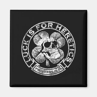 Lucky Is For Heretics Proverbs 16_33 St Patricks D Magnet