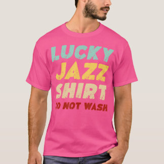 Lucky Jazz Shirt Do Not Wash Funny Jazz