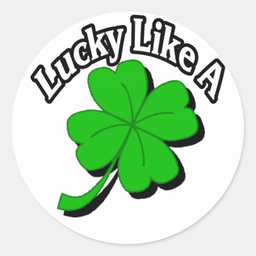 Lucky Like A Four Leaf Clover St Patricks Day Classic Round Sticker