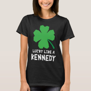 Lucky Like A Kennedy Shamrock St Patricks Day T-Shirt
