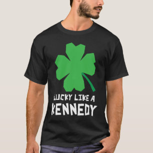 Lucky Like A Kennedy Shamrock St Patricks Day T-Shirt
