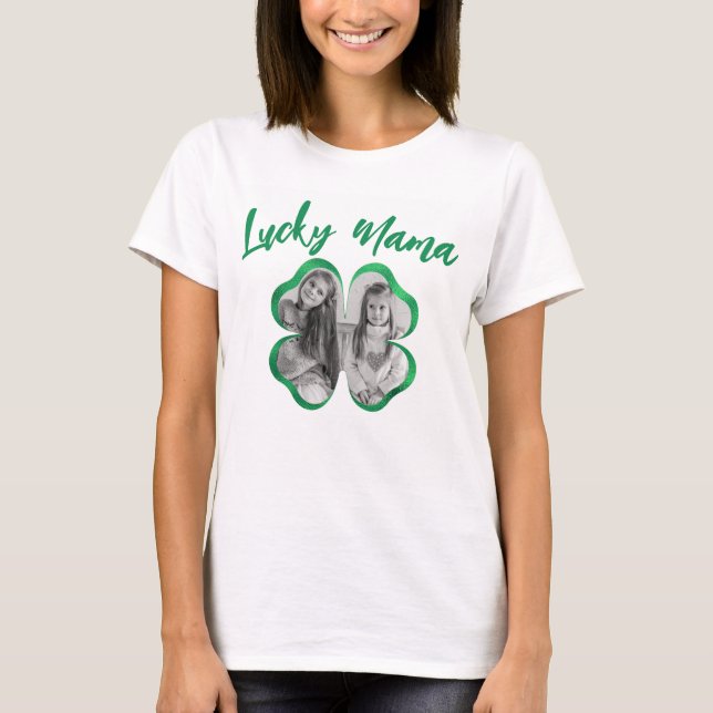 Lucky Mama Shamrock Four Leaf Clover Custom Photo T-Shirt (Front)