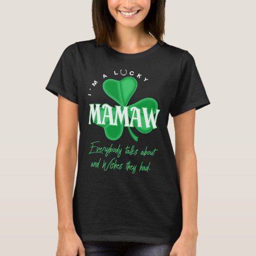Lucky Mamaw Everybody Talks About Irish T_Shirt