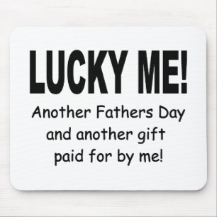 Lucky Me Fathers Day Gift - Funny and Cute Mouse Pad