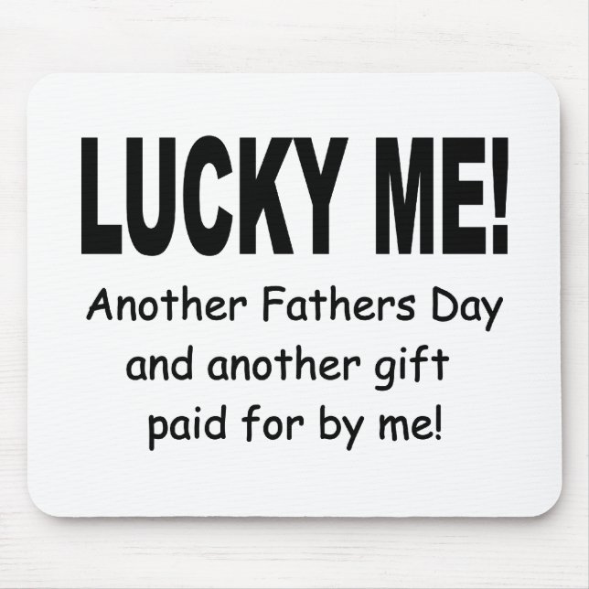 Lucky Me Fathers Day Gift - Funny and Cute Mouse Pad (Front)
