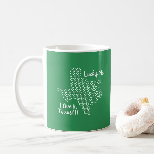Lucky Me - I Live In Texas!! St. Patrick's Day Coffee Mug (With Donut)