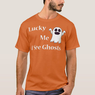 Lucky Me I See Ghosts 3 T-Shirt