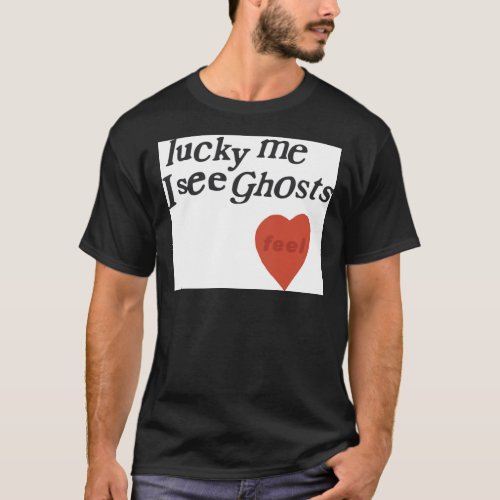 lucky me I see Ghosts heart Poster T_Shirt