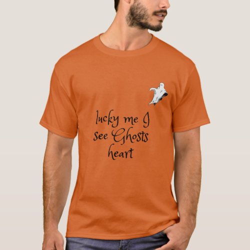 lucky me I see Ghosts heart shirt 