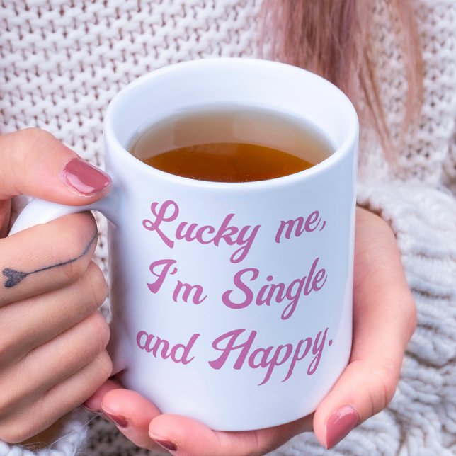 lucky me i'm single and happy inspirational girly coffee mug (Creator Uploaded)
