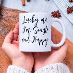 lucky me i'm single and happy inspirational modern coffee mug<br><div class="desc">lucky me i'm single and happy inspirational handwriting minimalist  quote T-Shirt</div>
