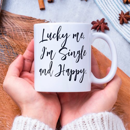 lucky me im single and happy inspirational modern coffee mug