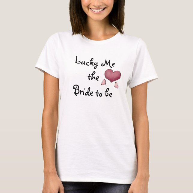 Lucky me the Bride to be T-Shirt (Front)