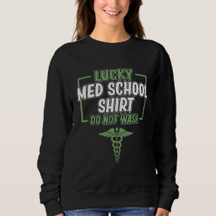 Lucky Med School Medical Students Graduate Doctor  Sweatshirt