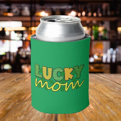 Lucky Mom Colorful Text Clovers St Patricks Day Can Cooler