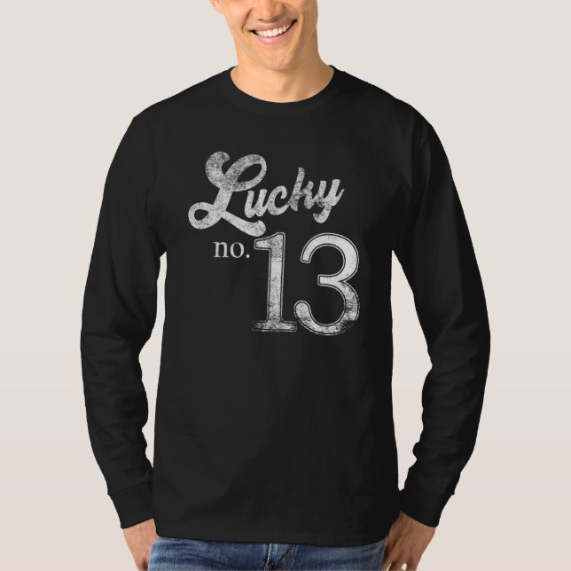 Lucky Number Thirteen Distressed What is your luck T-Shirt (Front)