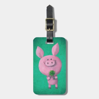 Lucky Pig With Lucky Four Leaf Clover Luggage Tag by colonelle at Zazzle