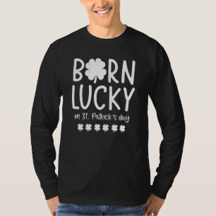 Lucky Shamrock Born Lucky On St Patrick's Day Men T-Shirt