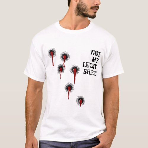 Lucky Shirt Bullet Hole Funny T_Shirt Humor