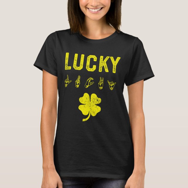 LUCKY Sign Language Deaf Awareness St Patricks Day T-Shirt (Front)