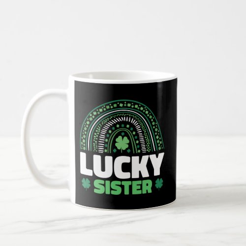 Lucky Sister For St PatrickS Day Coffee Mug