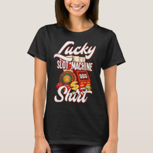 Lucky Slot Machine Casino Las Vegas Gambling  T-Shirt