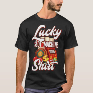 Lucky Slot Machine Casino Las Vegas Gambling  T-Shirt