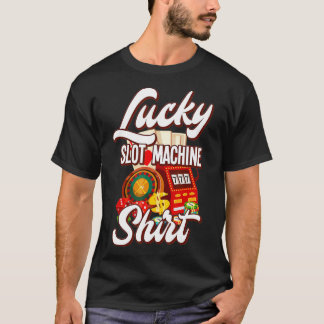 Lucky Slot Machine Casino Las Vegas Gambling T-Shirt