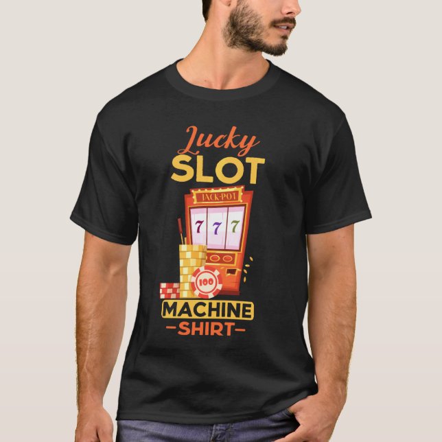 Lucky Slot Machine  Cool Casino Gambling T-Shirt (Front)