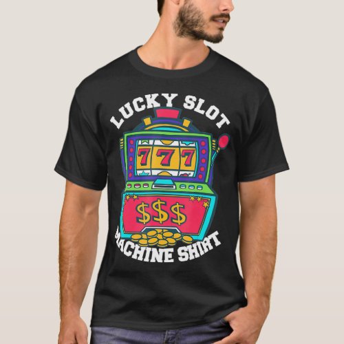 Lucky Slot Machine Tee Casino Las Vegas Gambling 