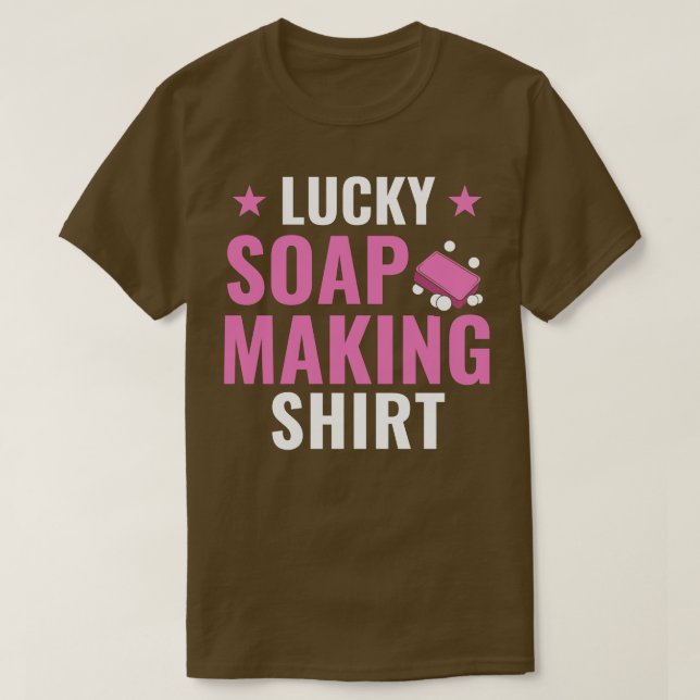 Lucky Soap Making  Funny Soap Maker Soaper T-Shirt (Design Front)