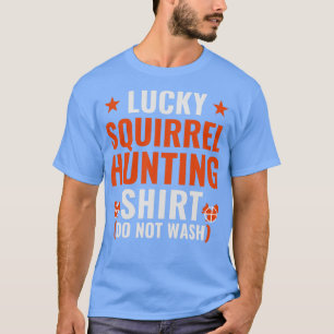 Lucky Squirrel Hunting  Funny Squirrel Hunter T-Shirt