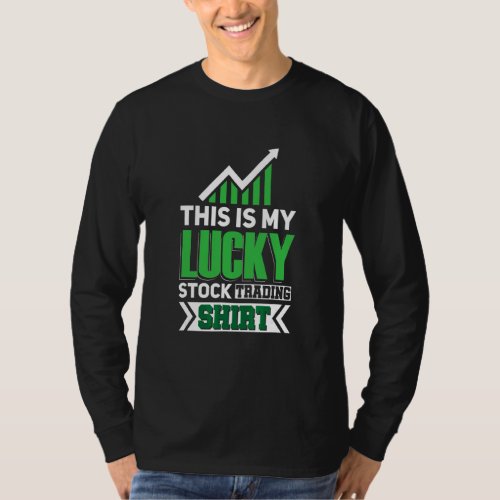 Lucky Stock Trading Passive Income Fund Investing  T-Shirt
