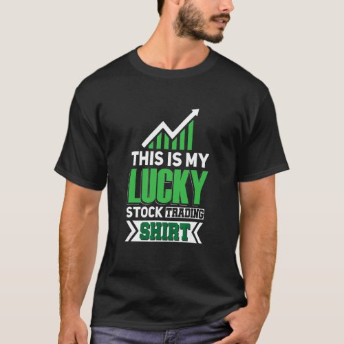 Lucky Stock Trading Passive Income Fund Investing T-Shirt