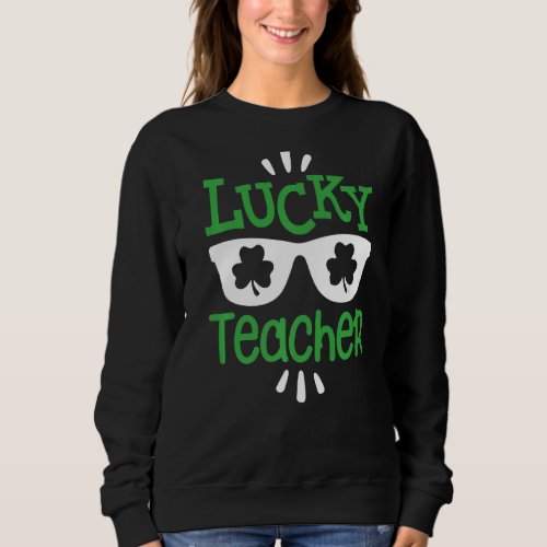Lucky Teacher Irish Men Green St Patricks Day Luck Sweatshirt
