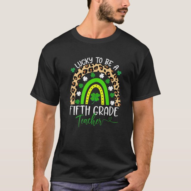 Lucky To Be A 5Th Grade Teacher St Patricks Day Sc T-Shirt (Front)