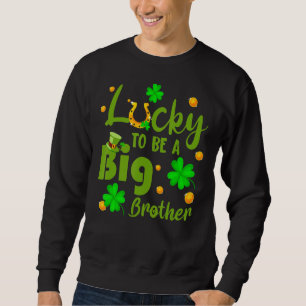 Lucky To Be A Big Brother St Patrick's Day Gender Sweatshirt