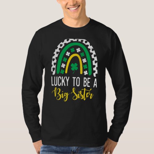Lucky To Be A Big Sister St Patricks Day Gender R T_Shirt