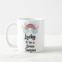 Lucky To Be A Brain Surgeon Mug