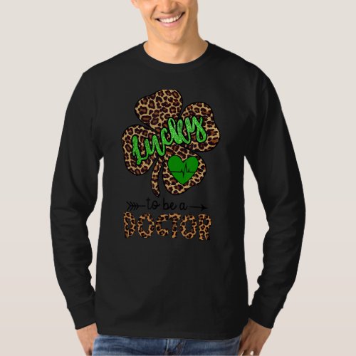 Lucky To Be A Doctor Leopard Print Shamrock St Pat T_Shirt