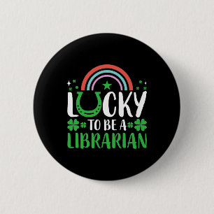 Lucky To Be A Librarian Men Women Clovers St Patri Button