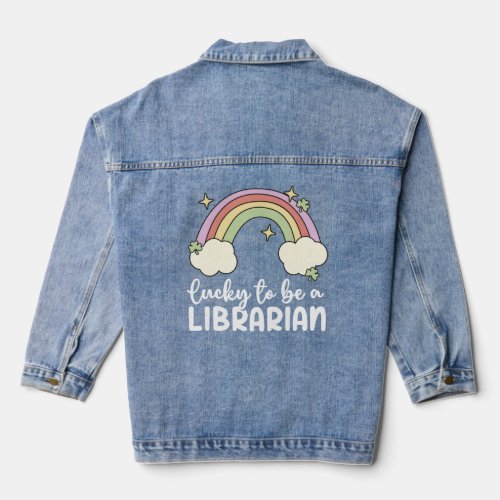 Lucky To Be A Librarian Rainbow St Patricks Day Li Denim Jacket