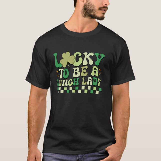Lucky To Be A Lunch Lady Retro Clover St Patricks  T-Shirt (Front)